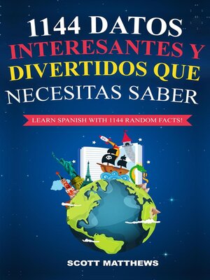 cover image of 1144 Datos Interesantes Y Divertidos Que Necesitas Saber--Learn Spanish With 1144 Facts!
